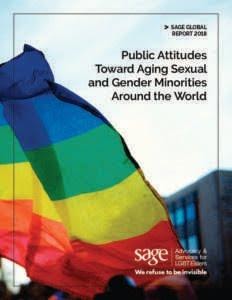 SAGE Global Report 2018: Public Attitudes Toward Aging Sexual and Gender Minorities Around the World 